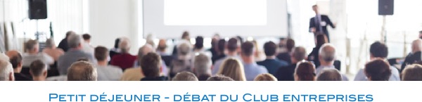 Petit déjeuner - débat du Club entreprises